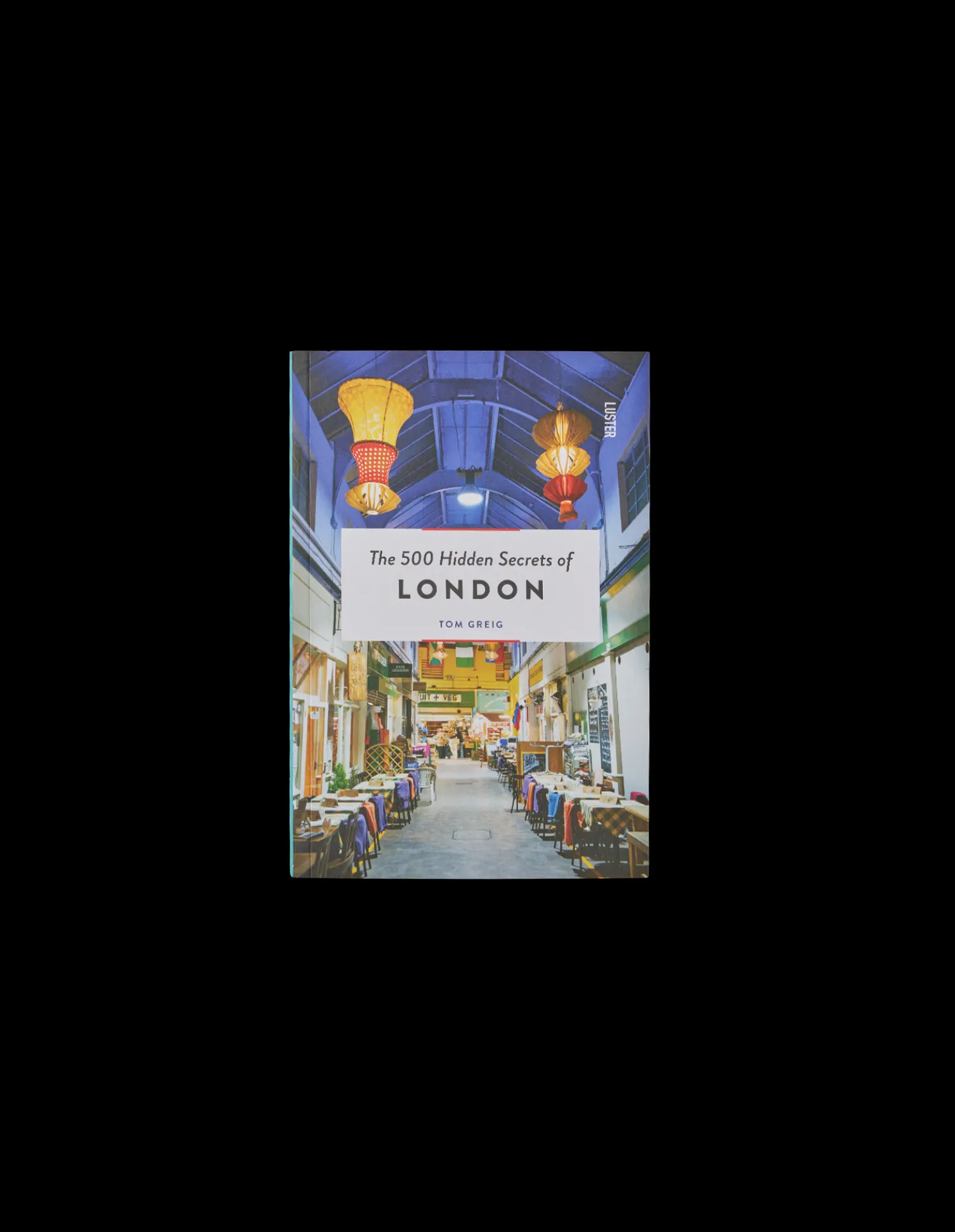 The 500 Hidden Secrets Of London